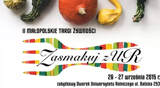 Uniwersytet Rolniczy w Krakowie zaprasza na II Małopolskie Targi Żywności i Święto Plonów 2015