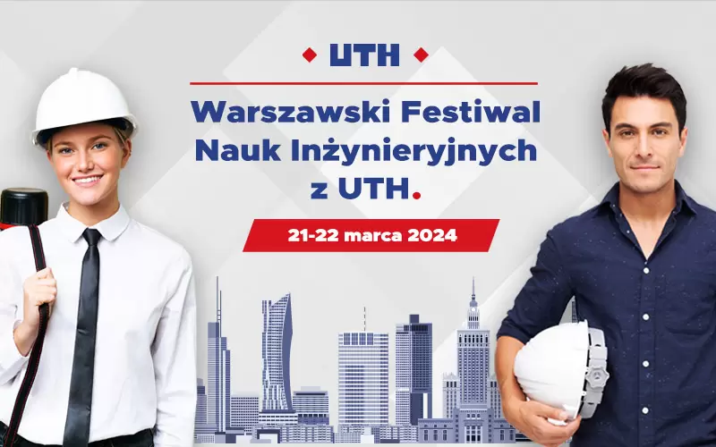Warszawski Festiwal Nauk Inżynieryjnych z UTH – Dni Otwarte 2024