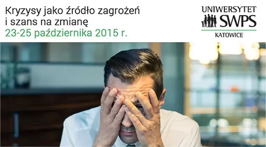 Kryzysy jako źródło zagrożeń i szans na zmianę - konferencja