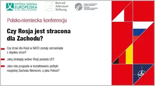 Międzynarodowa konferencja Polska – Niemcy – Rosja – NATO. Czy Rosja jest stracona dla Zachodu?