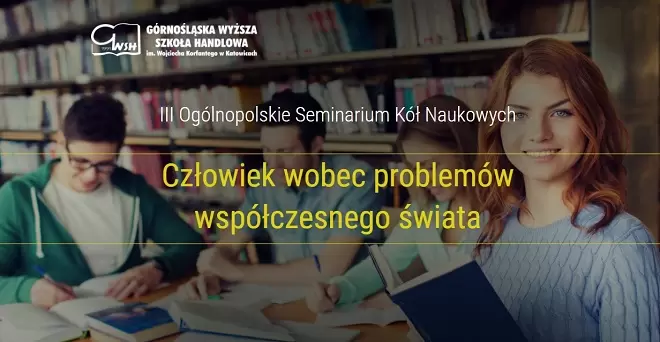 „Człowiek wobec problemów współczesnego świata”. Weź udział w III Ogólnopolskim Seminarium Kół Naukowych.