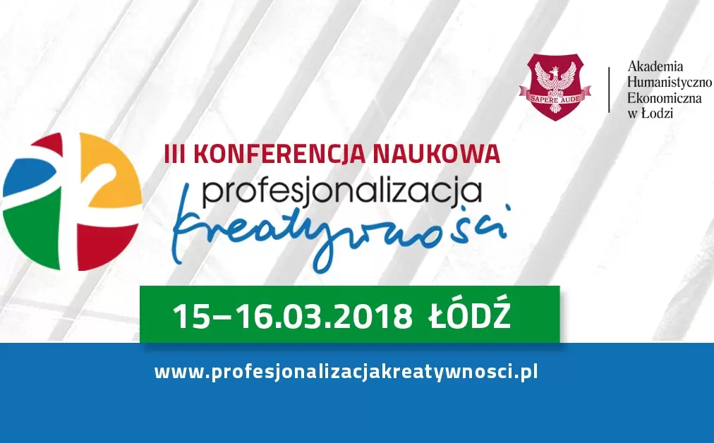 AHE zaprasza na III Konferencję Naukową „Profesjonalizacja Kreatywności”