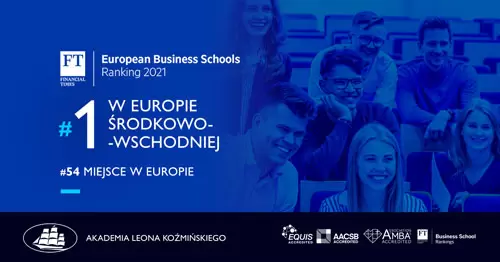 Ranking europejskich szkół biznesu „Financial Times” 2021  Koźmiński najlepszy w Europie Środkowo-Wschodniej