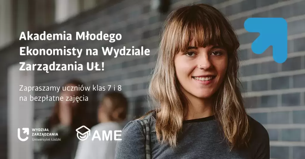 Akademia Młodego Ekonomisty na Wydziale Zarządzania UŁ! Zapraszamy uczniów klas 7 i 8 na bezpłatne zajęcia
