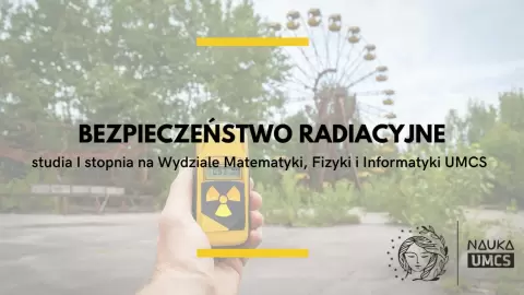 Dlaczego warto studiować bezpieczeństwo radiacyjne?