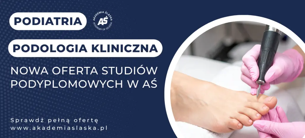 Nowe kierunki studiów podyplomowych w Akademii Śląskiej – Podologia Kliniczna i Podiatria jako odpowiedź na rosnące potrzeby rynku zdrowia