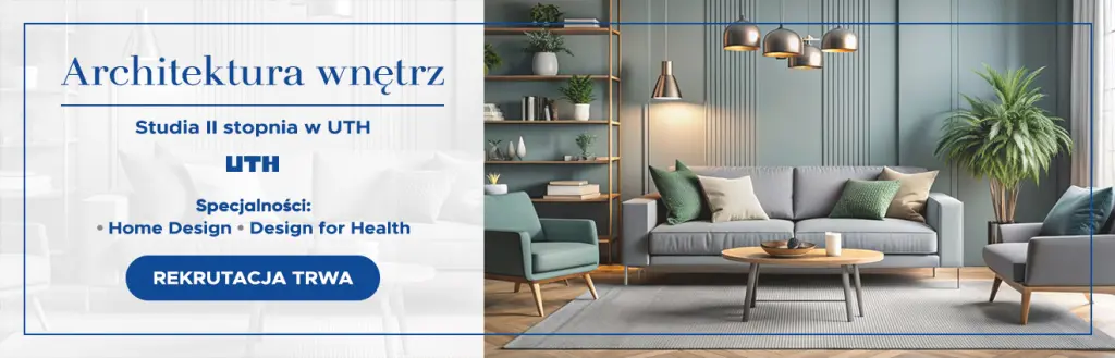 Architektura wnętrz II stopnia w UTH. Studia dla tych, którzy chcą projektować świadomie i odpowiedzialnie