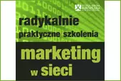 Marketing w sieci – zapraszamy na radykalnie praktyczne szkolenia 