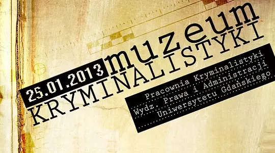 Muzeum Kryminalistyki na Uniwersytecie Gdańskim już otwarte!