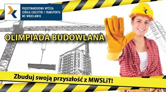 Weź udział w Olimpiadzie Budowlanej! Zbuduj swoją przyszłość z MWSLiT!