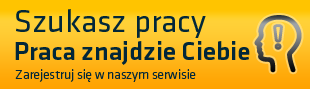 Szukasz pracy? Praca znajdzie Ciebie! Zarejestruj się w naszym serwisie