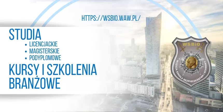 WYŻSZA SZKOŁA BEZPIECZEŃSTWA I OCHRONY (WSBIO) IM. MARSZAŁKA JÓZEFA PIŁSUDSKIEGO